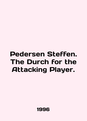 Pedersen Steffen. The Durch for the Attacking Player./Pedersen Steffen. The Durch for the Attacking Player. In English - landofmagazines.com
