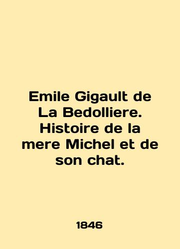 Emile Gigault de La Bedolliere. Histoire de la mere Michel et de son chat./Emile Gigault de La Bedolliere. Histoire de la mere Michel et de son chat. In English - landofmagazines.com