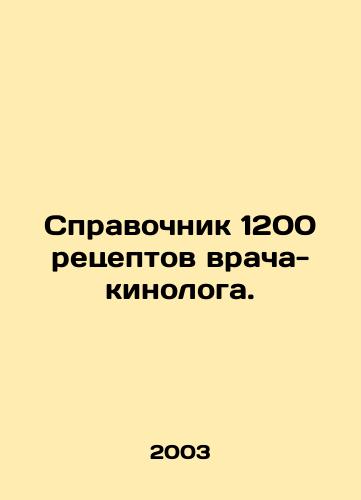 Spravochnik 1200 retseptov vracha-kinologa./A guide to 1,200 canine prescriptions. In Russian - landofmagazines.com