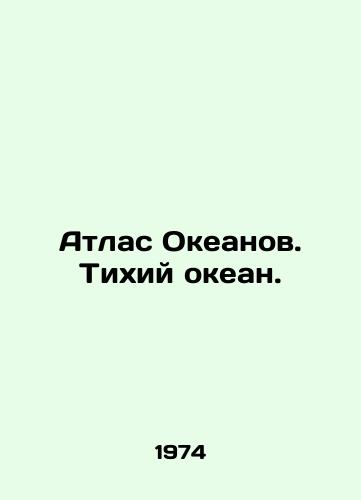 Atlas Okeanov. Tikhiy okean./Atlas of the Oceans. Pacific Ocean. In Russian - landofmagazines.com