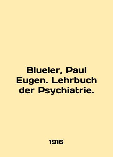 Blueler, Paul Eugen. Lehrbuch der Psychiatrie./Blueler, Paul Eugen. Lehrbuch der Psychiatrie. In German - landofmagazines.com