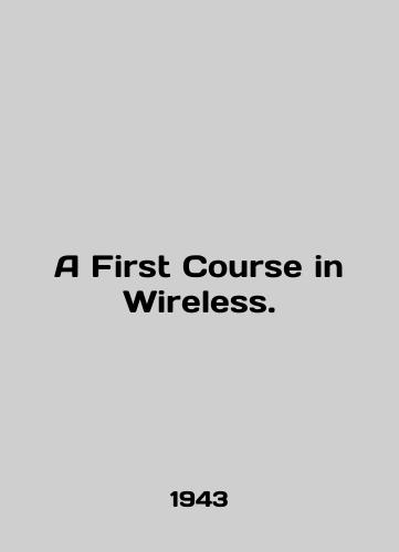 A First Course in Wireless./A First Course in Wireless. In English - landofmagazines.com