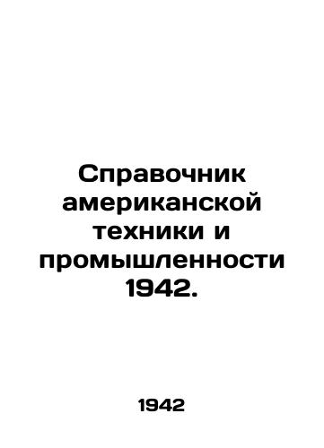 Spravochnik amerikanskoy tekhniki i promyshlennosti 1942./Directory of American Machinery and Industry 1942. In Russian - landofmagazines.com