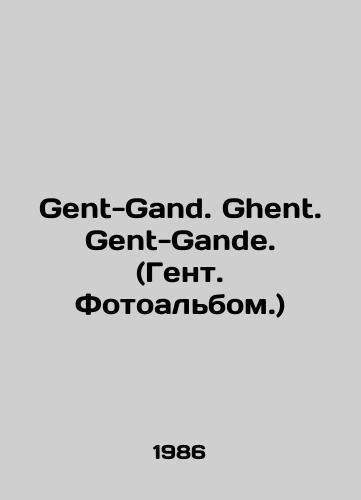 Gent-Gand. Ghent. Gent-Gande. (Gent. Fotoalbom.)/Gent-Gand. Ghent. Gent-Gande. (Gent. Photo album.) In Russian - landofmagazines.com