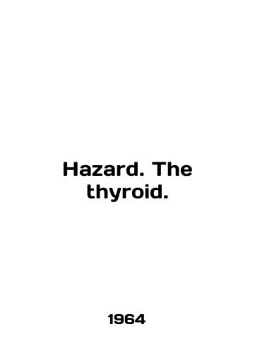 Hazard. The thyroid./Hazard. The thyroid. In English - landofmagazines.com