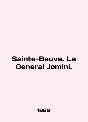 Sainte-Beuve. Le General Jomini./Sainte-Beuve. Le General Jomini. In English - landofmagazines.com