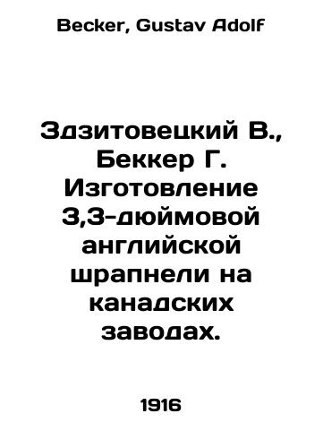Zdzitovetskiy V.,  Bekker G. Izgotovlenie 3,3-dyuymovoy angliyskoy shrapneli na kanadskikh zavodakh./Zdzitowiecki W.,  Becker G. Manufacturing 3.3-inch English shrapnel in Canadian factories. In Russian - landofmagazines.com