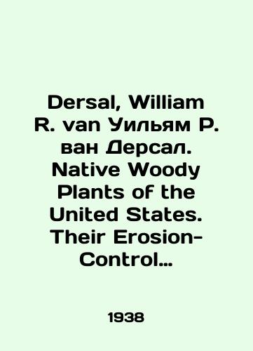 Dersal, William R. van Uilyam R. van Dersal. Native Woody Plants of the United States. Their Erosion-Control anr Wildlife Values Mestnye drevesnye rasteniya Soedinennykh Shtatov, borba s eroziey i tsennost dlya dikoy prirody./Dersal, William R. van William R. van Dersal. Native Woody Plants of the United States. Their Erosion-Control anr Wildlife Values Local United States tree plants, erosion control, and wildlife value. In English - landofmagazines.com
