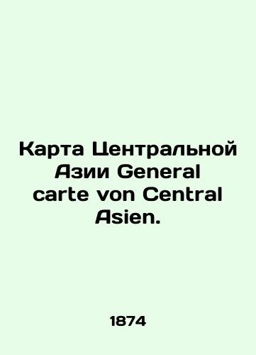 Karta Tsentralnoy Azii General carte von Central Asien./Map of Central Asia General carte von Central Asien. In Russian - landofmagazines.com