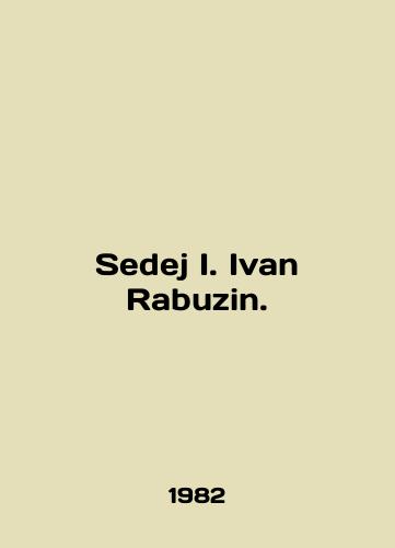 Sedej I. Ivan Rabuzin./Sedej I. Ivan Rabuzin. In English - landofmagazines.com