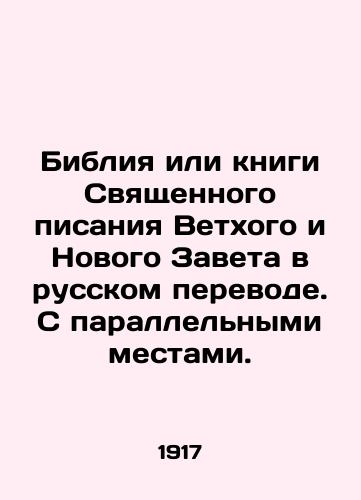 Bibliya ili knigi Svyashchennogo pisaniya Vetkhogo i Novogo Zaveta v russkom perevode. S parallelnymi mestami./Bible or books of the Holy Scriptures of the Old and New Testaments in Russian translation. With parallel places. In Russian - landofmagazines.com