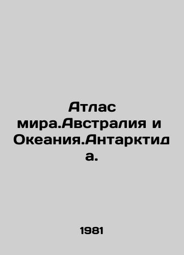 Atlas mira.Avstraliya i Okeaniya.Antarktida./Atlas of the World. Australia and Oceania. Antarctica. In Russian - landofmagazines.com