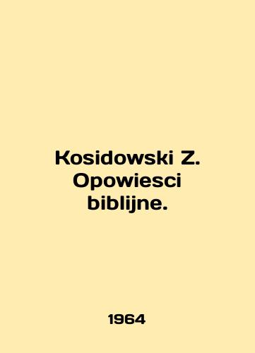 Kosidowski Z. Opowiesci biblijne./Kosidowski Z. Opowiesci biblijne. In Polish - landofmagazines.com