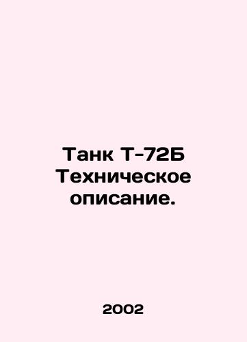 Tank T-72B Tekhnicheskoe opisanie./T-72B tank Technical description. In Russian - landofmagazines.com