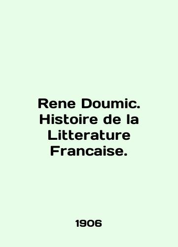 Rene Doumic. Histoire de la Litterature Francaise./Rene Doumic. Histoire de la Litterature Francaise. In English - landofmagazines.com