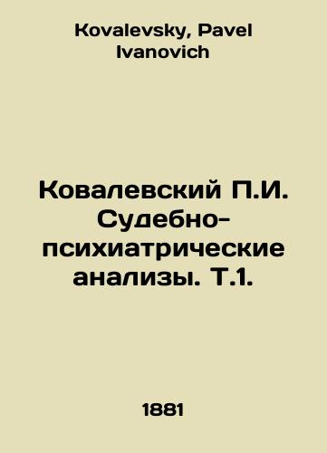 Kovalevskiy g. Sudebno-psikhiatricheskie analizy. T.1./Kovalevsky g. Forensic Psychiatric Analyses. Vol. 1 In Russian - landofmagazines.com