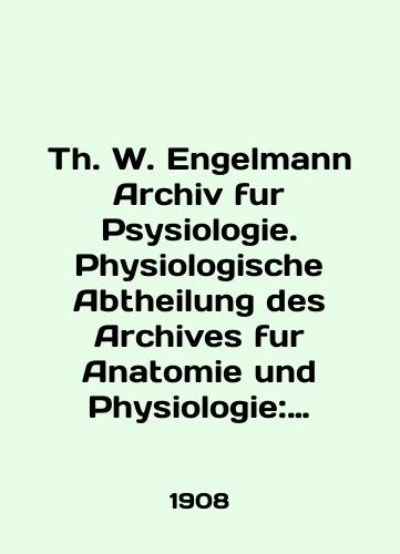 Th. W. Engelmann Archiv fur Psysiologie. Physiologische Abtheilung des Archives fur Anatomie und Physiologie: Jahrgang 1908/Th. W. Engelmann Archiv fur Psysiologie. Physiologische Abtheilung des Archives fur Anatomie und Physiologie: Jahrgang 1908 In German - landofmagazines.com