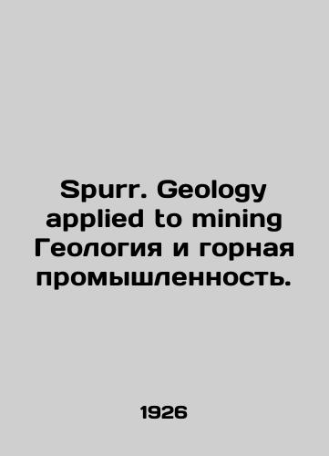 Spurr. Geology applied to mining Geologiya i gornaya promyshlennost./Spurr. Geology applied to mining Geology and mining. In English - landofmagazines.com