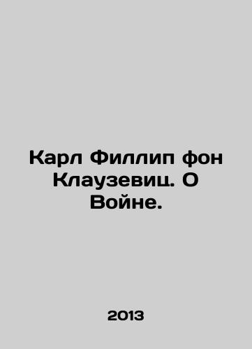 Karl Fillip fon Klauzevits. O Voyne./Carl Phillip von Clausewitz: On the War. In Russian - landofmagazines.com