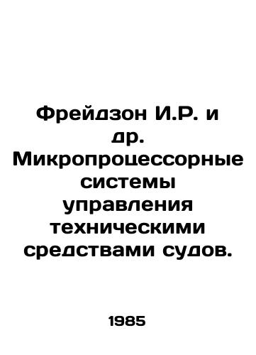 Freydzon I.R. i dr. Mikroprotsessornye sistemy upravleniya tekhnicheskimi sredstvami sudov./Freydzon I.R. et al. Microprocessor systems for controlling ship equipment. In Russian - landofmagazines.com