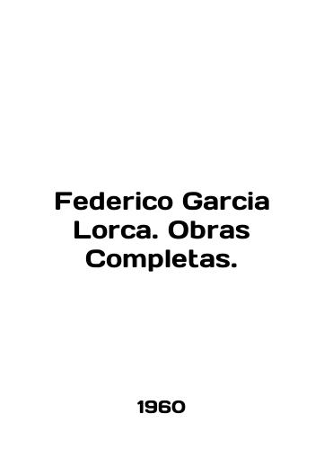 Federico Garcia Lorca. Obras Completas./Federico Garcia Lorca. Obras Completas. In English - landofmagazines.com