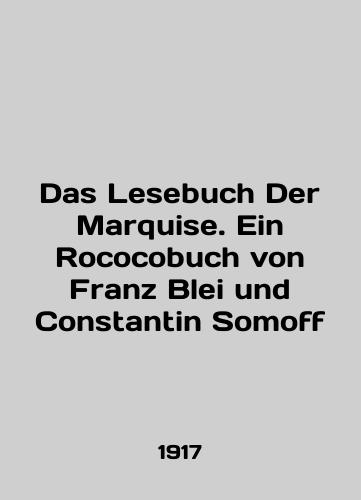 Das Lesebuch Der Marquise. Ein Rococobuch von Franz Blei und Constantin Somoff/Das Lesebuch Der Marquise. Ein Rococobuch von Franz Blei und Constantin Somoff In English - landofmagazines.com