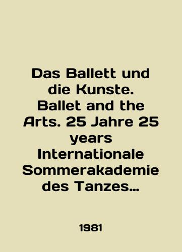 Das Ballett und die Kunste. Ballet and the Arts. 25 Jahre 25 years Internationale Sommerakademie des Tanzes Koln/Das Ballett und die Kunste. Ballet and the Arts. 25 Jahre 25 years Internationale Sommerakademie des Tanzes Koln In German - landofmagazines.com