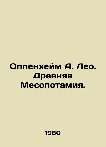 Oppenkheym A. Leo. Drevnyaya Mesopotamiya./Oppenheim A. Leo. Ancient Mesopotamia. In Russian - landofmagazines.com