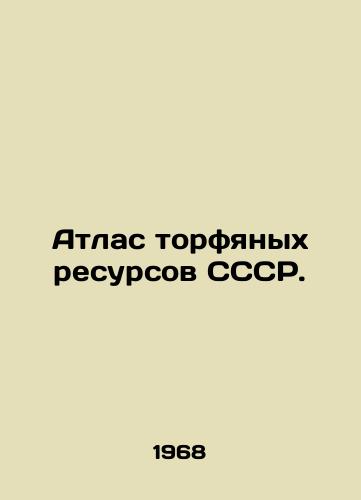 Atlas torfyanykh resursov SSSR./Atlas of Peat Resources of the USSR. In Russian - landofmagazines.com