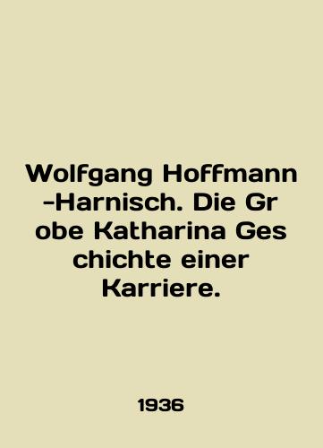 Wolfgang Hoffmann-Harnisch. Die Grobe Katharina Geschichte einer Karriere./Wolfgang Hoffmann-Harnisch. Die Grobe Katharina Geschichte einer Karriere. In English - landofmagazines.com