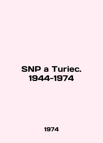 SNP a Turiec. 1944-1974/SNP a Turiec. 1944-1974 In English - landofmagazines.com