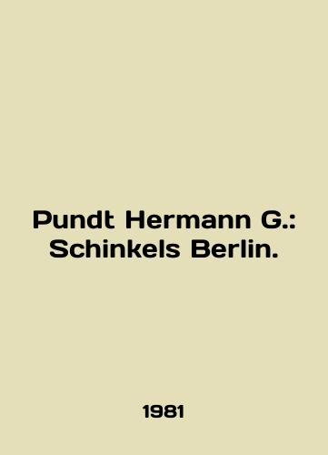 Pundt Hermann G.: Schinkels Berlin./Pundt Hermann G.: Schinkels Berlin. In English - landofmagazines.com