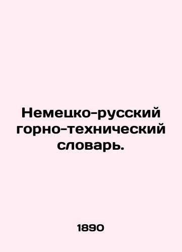 Nemetsko-russkiy gorno-tekhnicheskiy slovar./German-Russian mining and technical dictionary. In Russian - landofmagazines.com