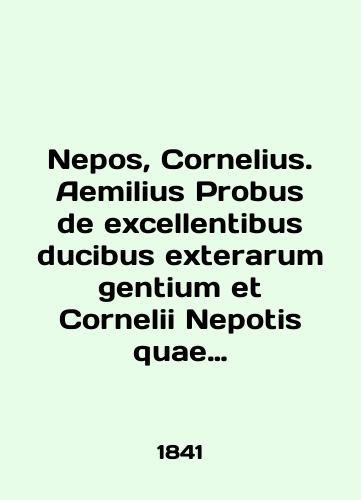 Nepos, Cornelius. Aemilius Probus de excellentibus ducibus exterarum gentium et Cornelii Nepotis quae supersunt./Nepos, Cornelius. Aemilius Probus de excellent ducibus exterarum gentium et Cornelii Nepotis quae supersunt. In English - landofmagazines.com
