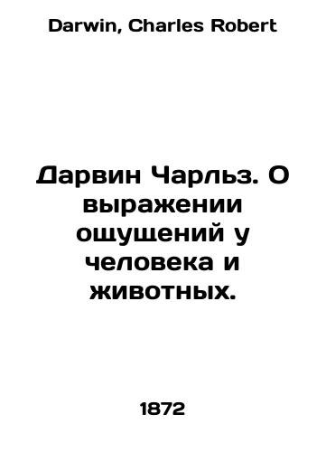Darvin Charlz. O vyrazhenii oshchushcheniy u cheloveka i zhivotnykh./Darwin Charles. On the expression of feelings in humans and animals. In Russian - landofmagazines.com