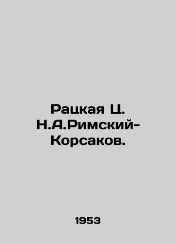 Ratskaya Ts. N.A.Rimskiy- Korsakov./Ratskaya Ts.N.A.Rimsky-Korsakov. In Russian - landofmagazines.com