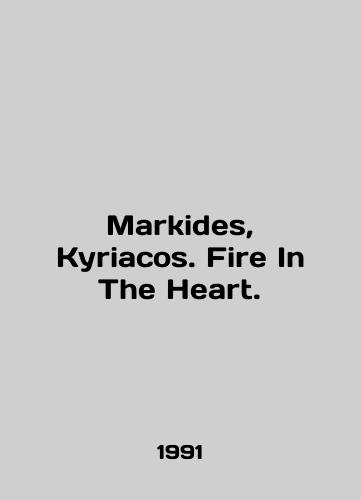 Markides, Kyriacos. Fire In The Heart./Markides, Kyriacos. Fire In The Heart. In English - landofmagazines.com