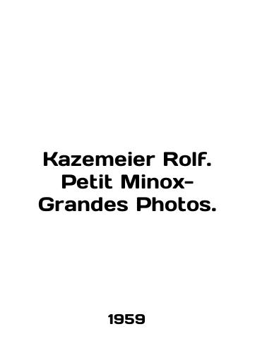 Kazemeier Rolf. Petit Minox-Grandes Photos./Kazemeier Rolf. Petit Minox-Grandes Photos. In English - landofmagazines.com