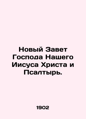 Novyy Zavet Gospoda Nashego Iisusa Khrista i Psaltyr./The New Testament of Our Lord Jesus Christ and the Psalms. In Russian - landofmagazines.com