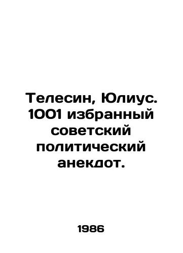 Telesin, Yulius. 1001 izbrannyy sovetskiy politicheskiy anekdot./Telecine, Julius. 1001 is an elected Soviet political anecdote. In Russian - landofmagazines.com