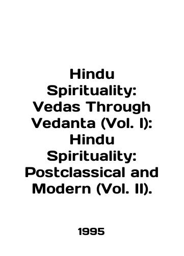 Hindu Spirituality: Vedas Through Vedanta (Vol. I): Hindu Spirituality: Postclassical and Modern (Vol. II)./Hindu Spirituality: Vedas Through Vedanta (Vol. I): Hindu Spirituality: Postclassical and Modern (Vol. II). In English - landofmagazines.com