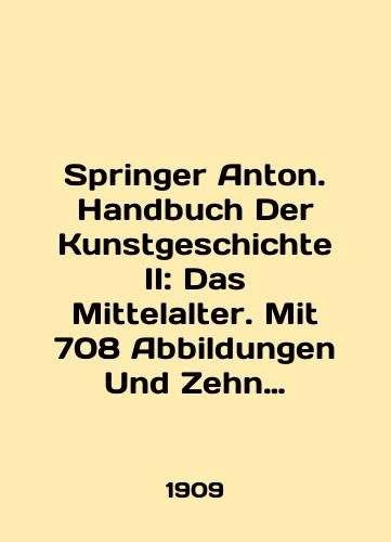 Springer Anton. Handbuch Der Kunstgeschichte II: Das Mittelalter. Mit 708 Abbildungen Und Zehn Farbendrucktafeln Rukovodstvo istorii iskusstv II: Srednevekove./Springer Anton. Handbuch Der Kunstgeschichte II: Das Mittelalter. Mit 708 Abbildungen Und Zehn Farbendrucktafeln Guide to Art History II: The Middle Ages. In Russian - landofmagazines.com