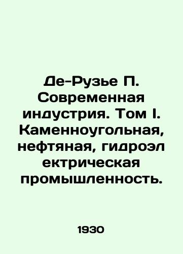 De-Ruze P. Sovremennaya industriya. Tom I. Kamennougolnaya, neftyanaya, gidroelektricheskaya promyshlennost./De-Rouzier P. Modern Industry. Volume I. Coal, Petroleum, Hydroelectric Industries. In Russian - landofmagazines.com