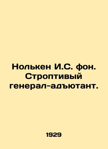 Nolken I.S. fon. Stroptivyy general-adyutant./Nolken I.S. von. Strict Adjutant General. In Russian - landofmagazines.com