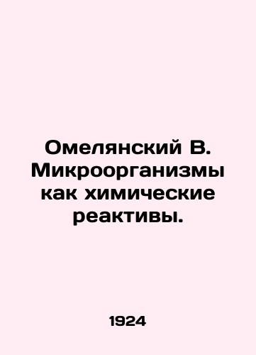 Omelyanskiy V. Mikroorganizmy kak khimicheskie reaktivy./Omelyansky B. Microorganisms as chemical reagents. In Russian - landofmagazines.com