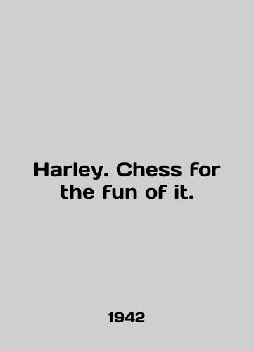 Harley. Chess for the fun of it./Harley. Chess for the fun of it. In English - landofmagazines.com