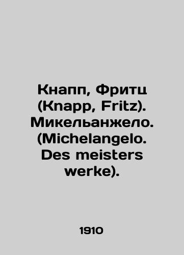 Knapp, Fritts (Knapp, Fritz). Mikelanzhelo. (Michelangelo. Des meisters werke)./Knapp, Fritz. Michelangelo. Des meisters werke. In German - landofmagazines.com