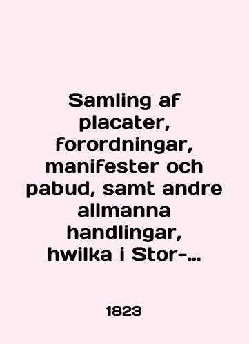 Samling af placater, forordningar, manifester och pabud, samt andre allmanna handlingar, hwilka i Stor-Furstendomet Finland sedan 1808 ars borjan ifran trycket utkommit, Tredje delen-1817-1820-Finlands allmanna forfattningar./Samling af placater, forordningar, manifester och pabud, samt andre allmanna handlingar, hwilka i Stor-Furstendomet Finland sedan 1808 ars borjan ifran trycket utkommit, Tredje delen-1817-1820-Finlands allmanna författningar. In Russian - landofmagazines.com