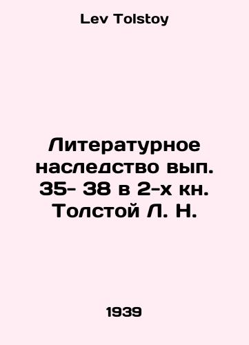 Literaturnoe nasledstvo vyp. 35- 38 v 2-kh kn. Tolstoy L. N./Literary heritage, vol. 35-38, in the second book by L. N. Tolstoy In Russian - landofmagazines.com