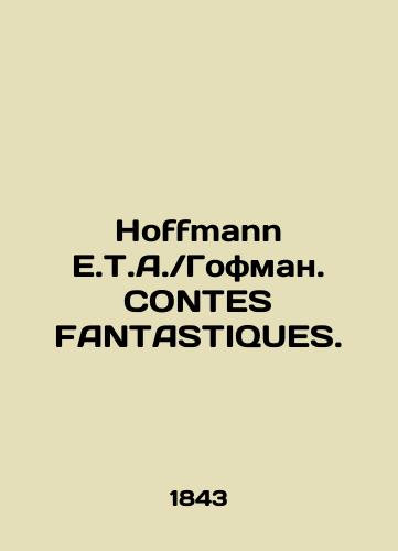 Hoffmann E.T.A.Gofman. CONTES FANTASTIQUES./Hoffmann E.T.A.Hoffmann. CONTES FANTASTIQUES. In French - landofmagazines.com